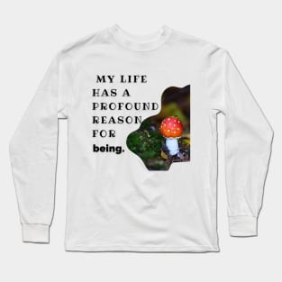 MOTIVATIONAL PHRASE: MY LIFE HAS A DEEP REASON Long Sleeve T-Shirt